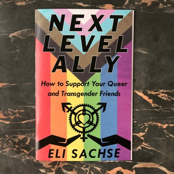 Next-Level Ally: How to Support Your Queer and Transgender Friends by Eli Sachse